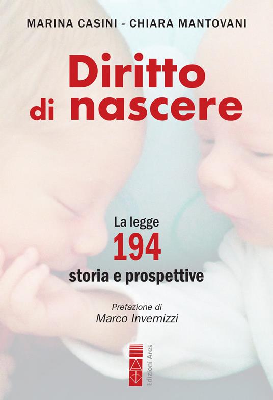Diritto di nascere. La legge 194: storia e prospettive - Marina Casini,Chiara Mantovani - copertina