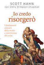 Io credo risorgerò. I fondamenti cristiani della morte e della risurrezione dei corpi