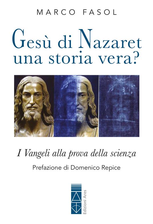 Gesù di Nazaret: una storia vera? I Vangeli alla prova della scienza - Marco Fasol - ebook