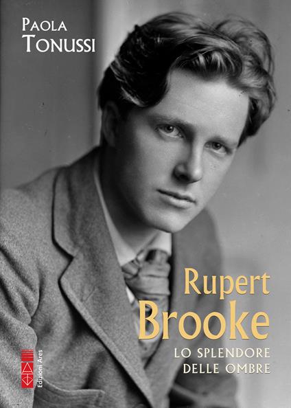 Rupert Brooke. Lo splendore delle ombre - Paola Tonussi - ebook