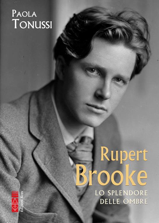 Rupert Brooke. Lo splendore delle ombre - Paola Tonussi - ebook