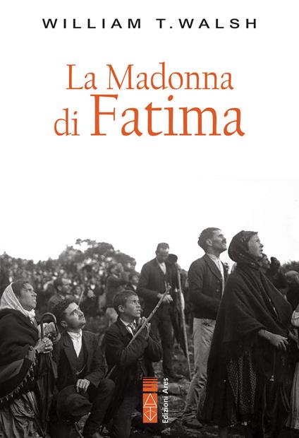 La Madonna di Fatima - Walsh William T.,Luigi Vassallo - ebook