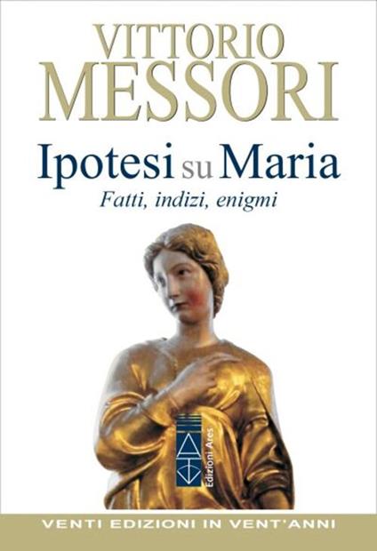 Ipotesi su Maria. Fatti, indizzi, enigmi - Vittorio Messori - copertina