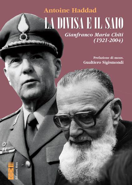 La divisa e il saio. Gianfranco Maria Chiti (1921-2004) - Antoine Haddad - copertina