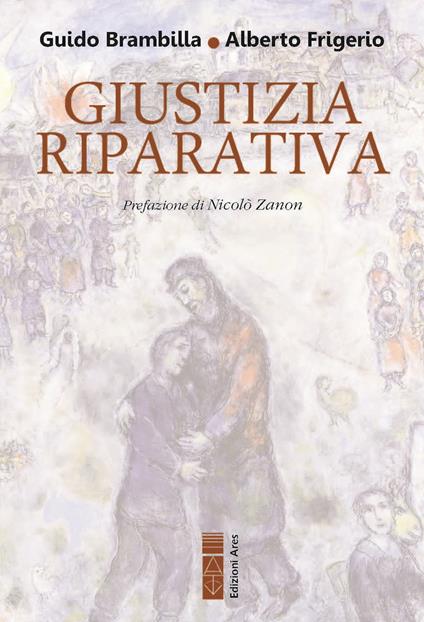 Giustizia riparativa. Rilievi filosofico-giuridici ed esplorazione biblico-teologica - Guido Brambilla,Alberto Frigerio - copertina