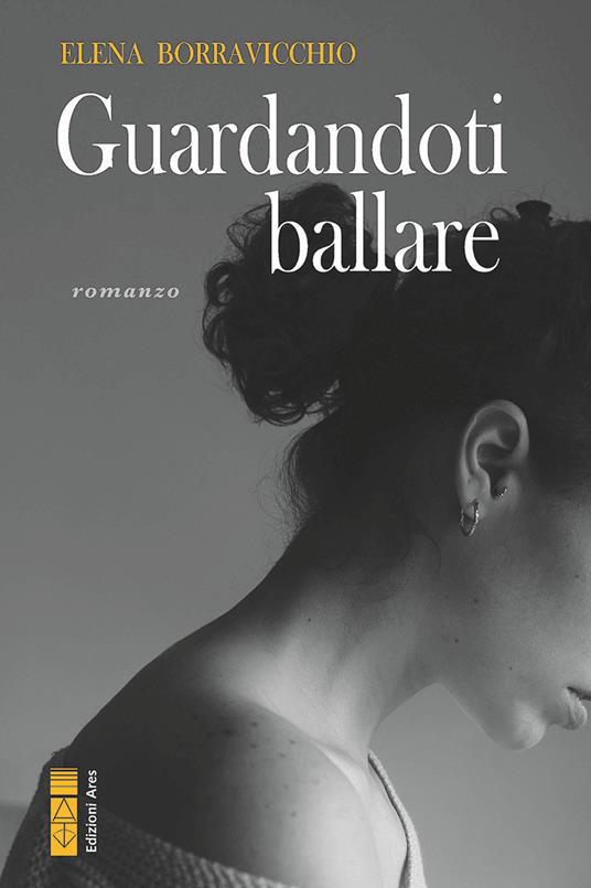 Guardandoti ballare - Elena Borravicchio - copertina