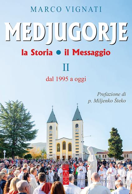 Medjugorje. La storia il messaggio. Vol. 2 - Marco Vignati - ebook