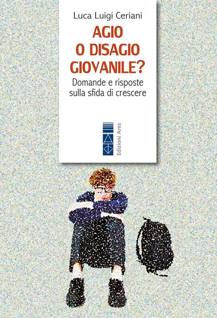Agio o disagio? Domande e risposte sulla sfida di crescere - Luca Luigi Ceriani - ebook
