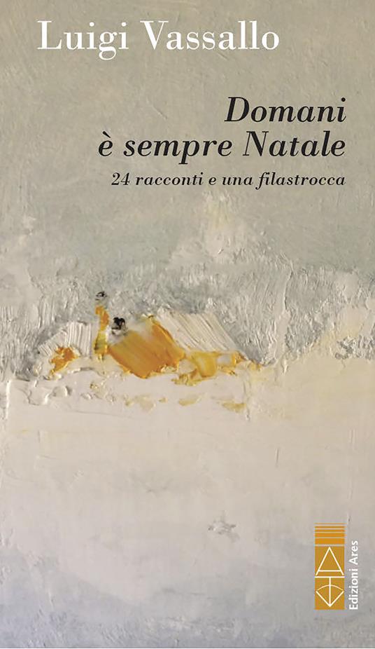 Domani è sempre Natale. 24 racconti e una filastrocca - Luigi Vassallo - ebook