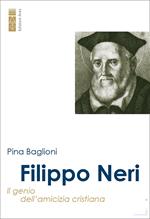 Filippo Neri. Il genio dell'amicizia cristiana