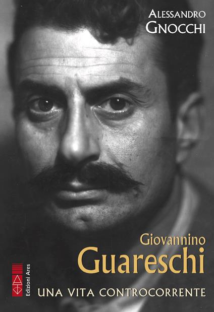 Giovannino Guareschi. Una vita controcorrente - Alessandro Gnocchi - ebook