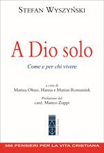 A Dio solo. Come e per chi vivere