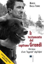 Il testamento del capitano Grandi. Vita breve di una «leggenda» degli Alpini. Ediz. ampliata