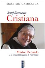Semplicemente cristiana. Madre Piccardo e la comunità trappista di Vitorchiano