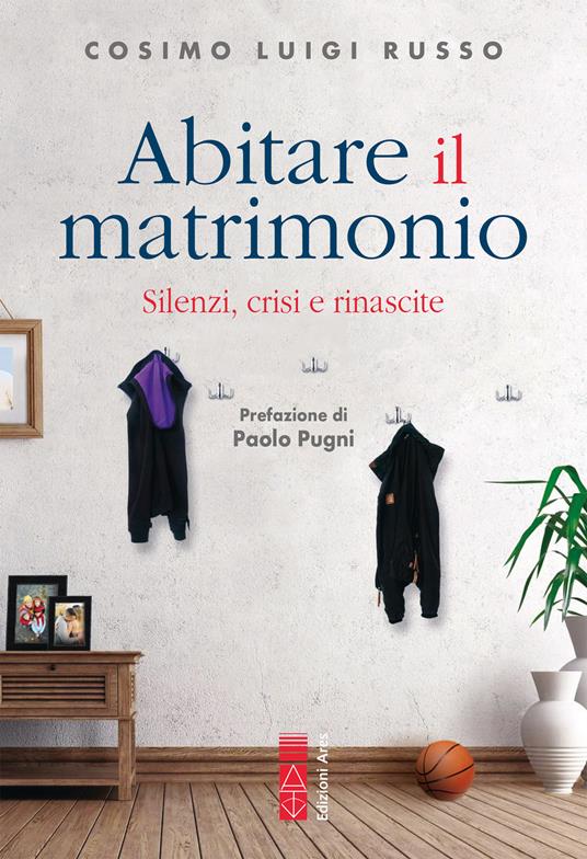 Abitare il matrimonio. Silenzi, crisi e rinascite - Cosimo Luigi Russo - ebook