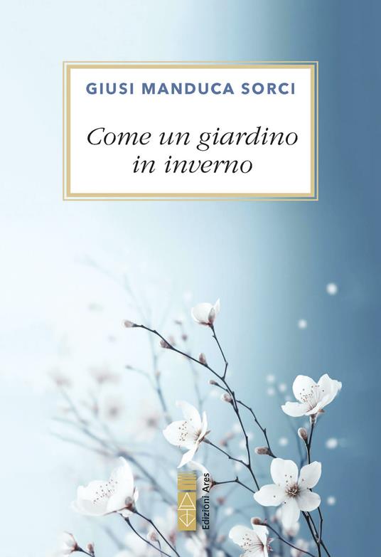 Come un giardino in inverno - Giusi Manduca Sorci - ebook