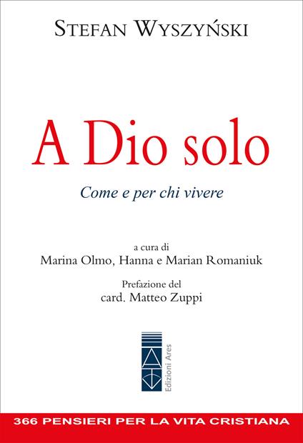 A Dio solo. Come e per chi vivere - Stefan Wyszy?ski,Marina Olmo,Hanna Romaniuk,Marian Romaniuk - ebook