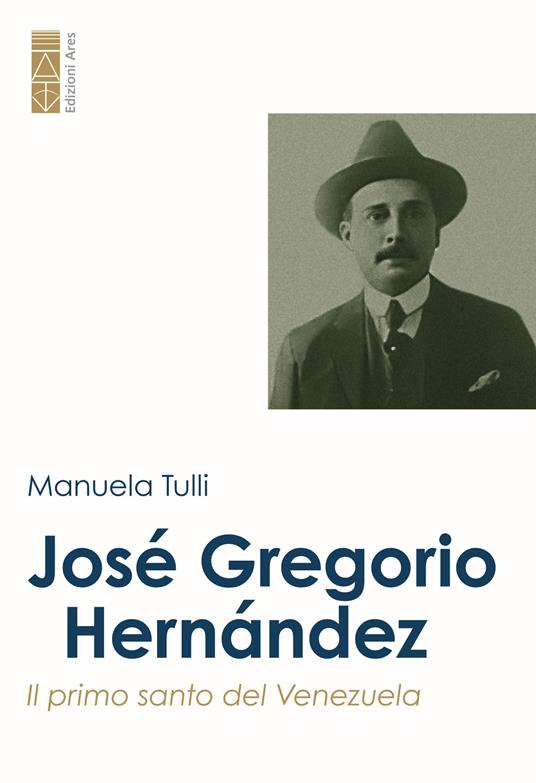 José Gregorio Hernández. Il primo santo del Venezuela - Manuela Tulli - copertina