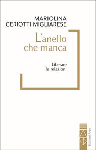 L'anello che manca. Liberare le relazioni
