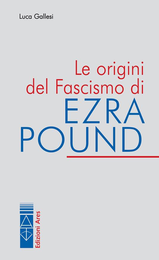 Luca Gallesi – Le origini del fascismo di Ezra Pound (2026)