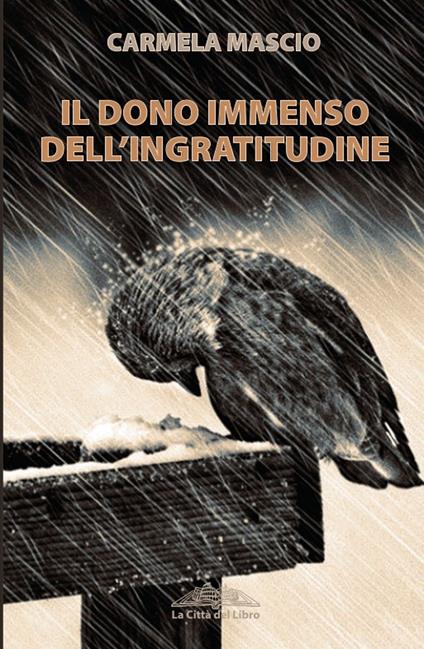 Il dono immenso dell'ingratitudine - Carmela Mascio - copertina