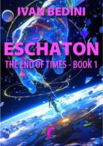 Eschaton - the end of times - book 1