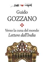 Verso la cuna del mondo. Lettere dall'India (1912-1913)
