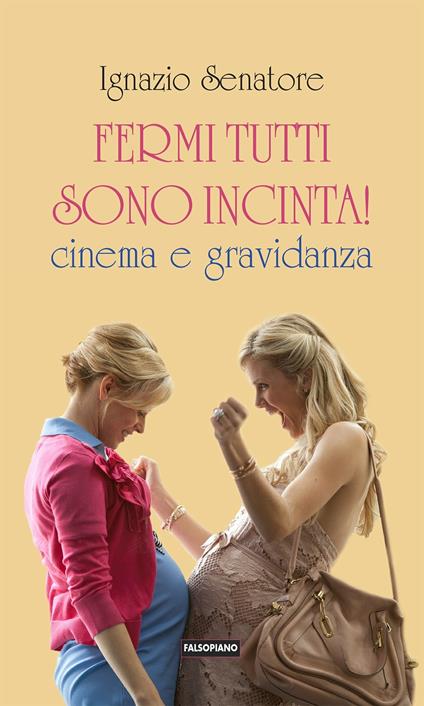 Fermi tutti sono incinta! Cinema e gravidanza - Ignazio Senatore - copertina