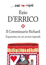 Il quaranta, tre, sei, sei non risponde. Il commissario Richard