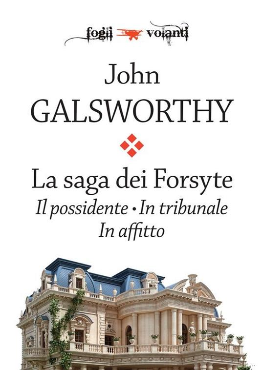 La saga dei Forsyte: Il possidente-In tribunale-In affitto. Ediz. integrale - John Galsworthy - ebook