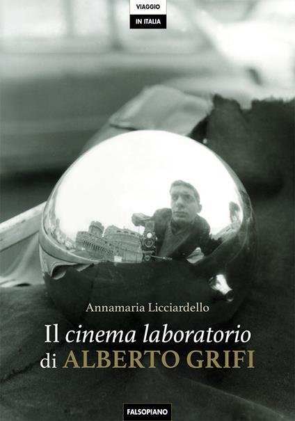 Il cinema laboratorio di Alberto Grifi - Annamaria Licciardello - copertina