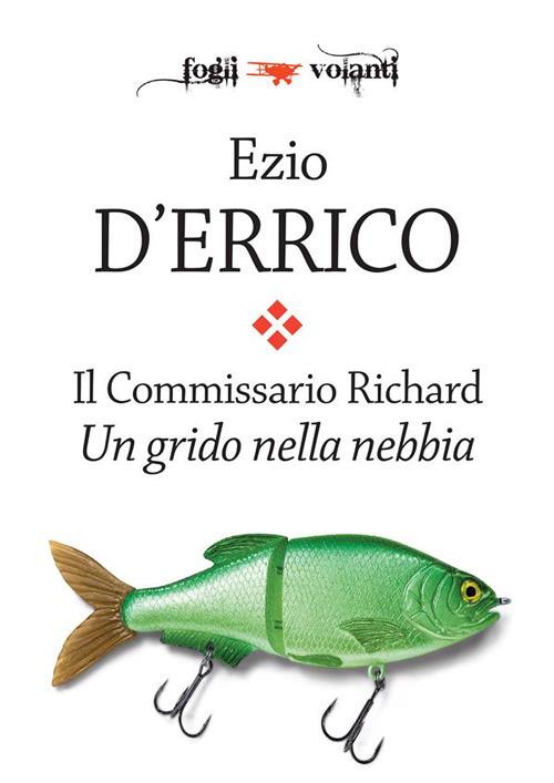 Un grido nella nebbia. Il commissario Richard - Ezio D'Errico - ebook