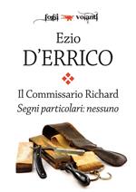 Segni particolari: nessuno. Il commissario Richard