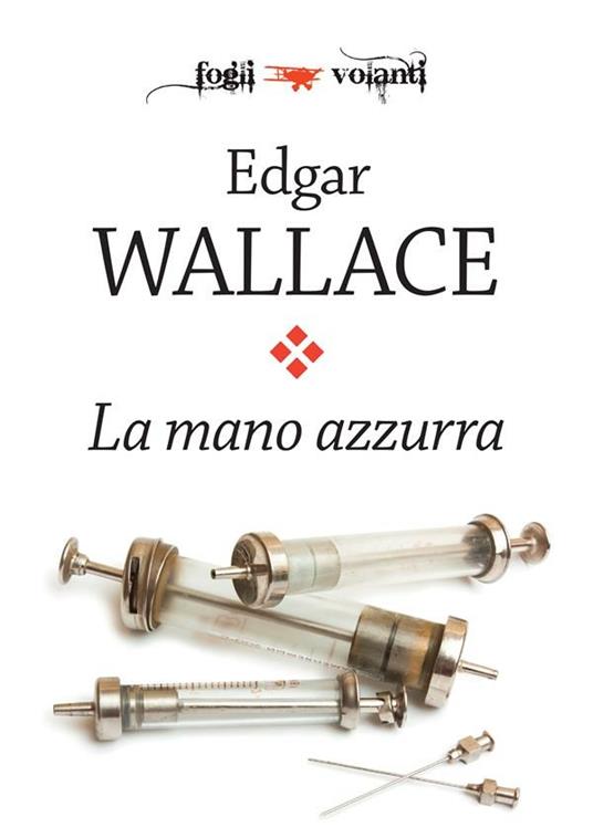 La mano azzurra - Edgar Wallace,Alberto B. Levorato - ebook