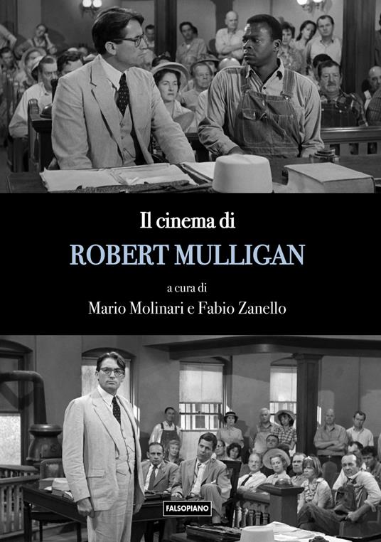 Il cinema di Robert Mulligan - Fabio Zanello,Mario Molinari - copertina
