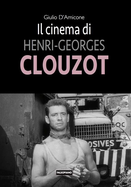 Il cinema di Henri-Georges Clouzot - Giulio D'Amicone - copertina