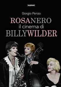 Libro Rosa nero. Il cinema di Billy Wilder Giorgio Penzo