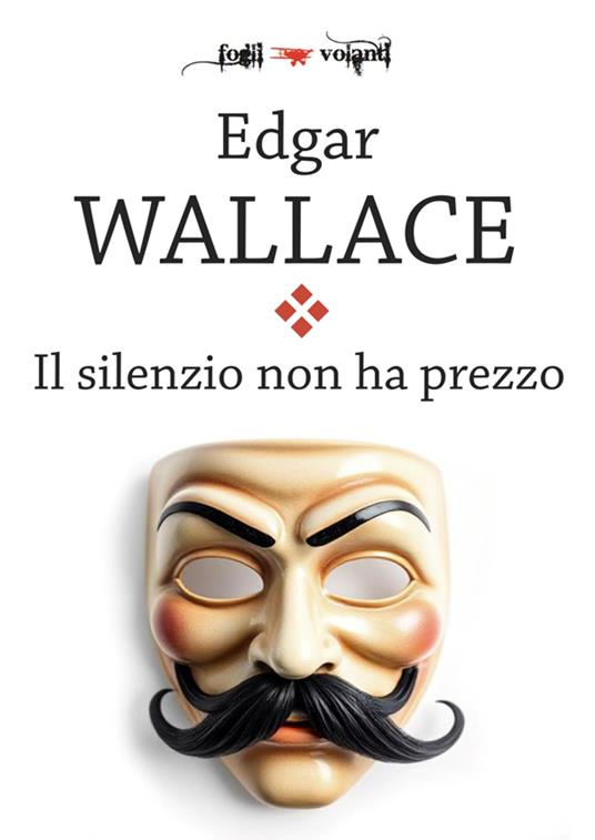 Il silenzio non ha prezzo - Edgar Wallace,Alberto Levorato - ebook