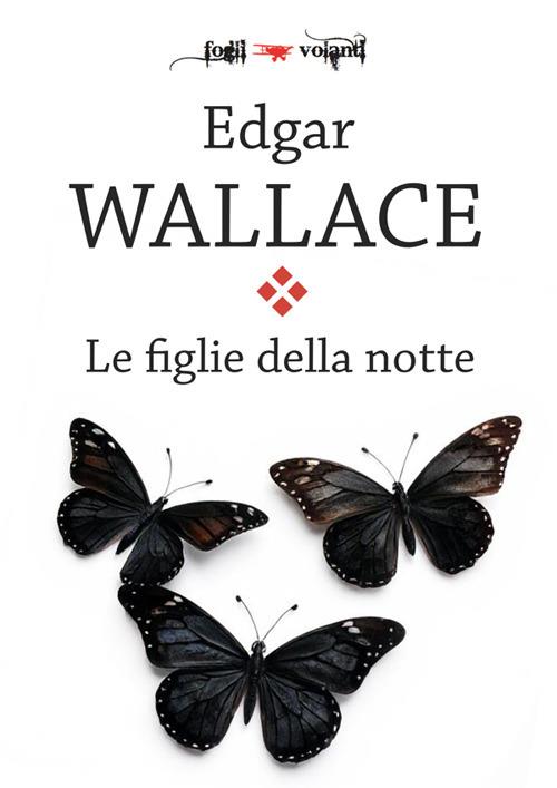Le figlie della notte - Edgar Wallace,Alberto Levorato - ebook