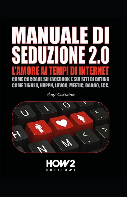 Seduzione 2.0. L'amore ai tempi di internet - Amy Casavino - copertina