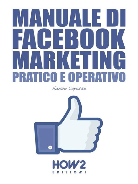 Manuale di Facebook marketing per principianti - Nunzio Capasso - ebook