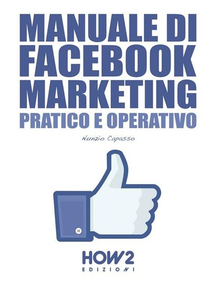 Manuale di Facebook marketing. Pratico e operativo - Nunzio Capasso - ebook