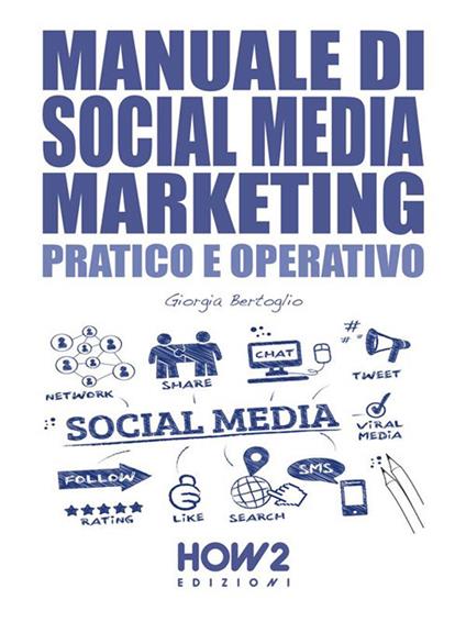 Manuale di social media marketing. Pratico e operativo. Nuova ediz. - Giorgia Bertoglio - ebook