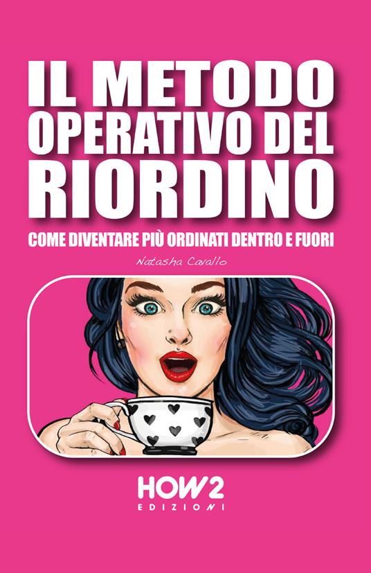 Il metodo operativo del riordino. Come diventare più ordinati dentro e fuori - Natasha Cavallo - copertina
