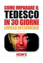 Come imparare il tedesco in 30 giorni. Livello intermedio