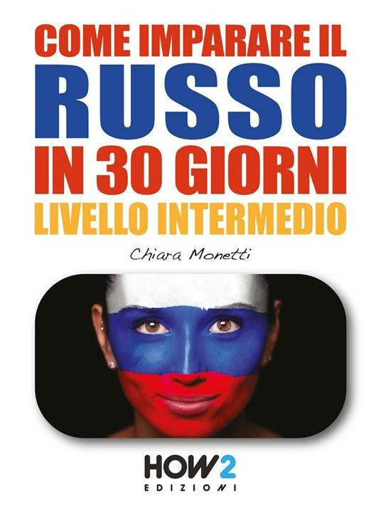 Come imparare il russo in 30 giorni. Livello intermedio - Chiara Monetti - ebook