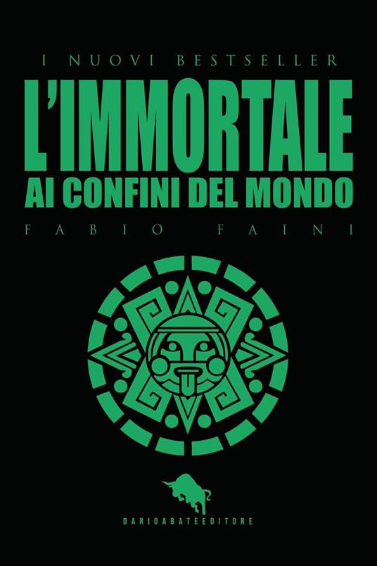 L'immortale. Ai confini del mondo - Fabio Faini - copertina
