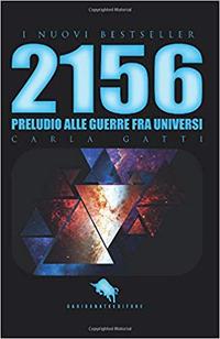 2156: preludio alle guerre fra universi - Carla Gatti - copertina