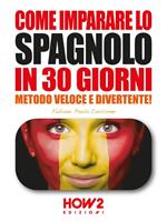Come imparare lo spagnolo in 30 giorni. Vol. 2