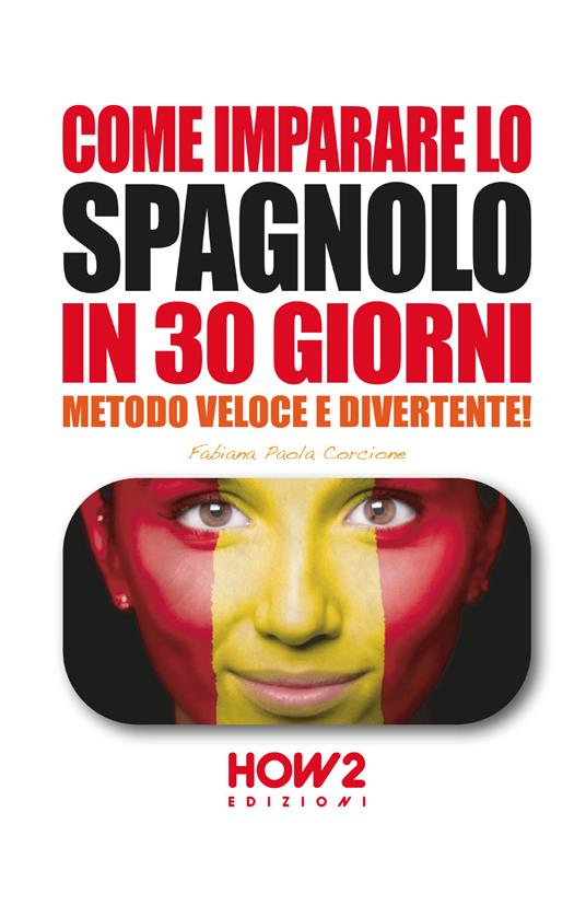 Come imparare lo spagnolo in 30 giorni. Vol. 2 - Fabiana Paola Corcione - copertina